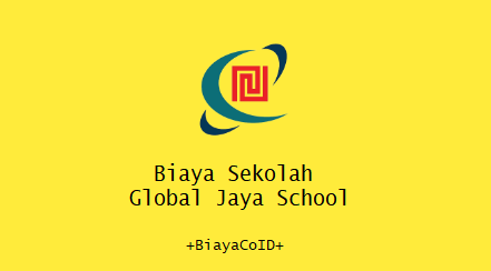 Biaya Sekolah Global Jaya School 