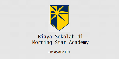 Biaya Sekolah di Morning Star Academy