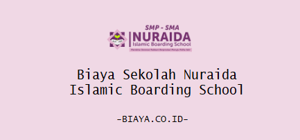 Biaya Nuraida Islamic Boarding School 