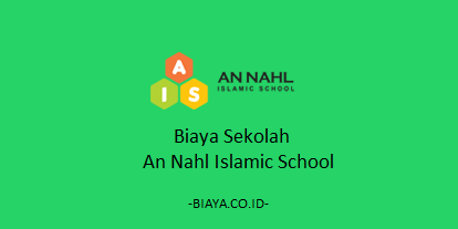 Biaya Sekolah An Nahl Islamic School