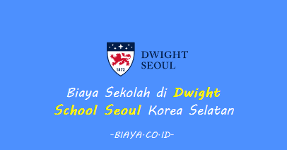 Biaya Sekolah di Dwight School Seoul Korea Selatan