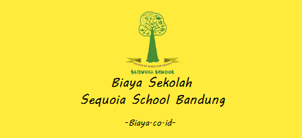 Biaya Sekolah Sequoia School Bandung