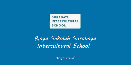 Biaya Sekolah Surabaya Intercultural School