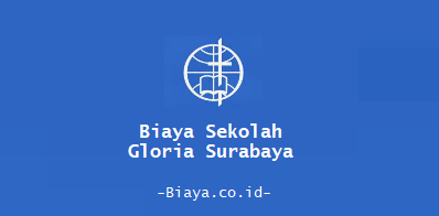 Biaya Sekolah Gloria Surabaya